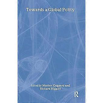 Towards A Global Polity Future Trends And Prospects - Taylor & Francis Ltd