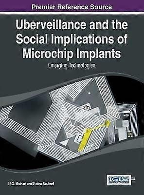 Uberveillance and the Social Implications of Microchip Implants
