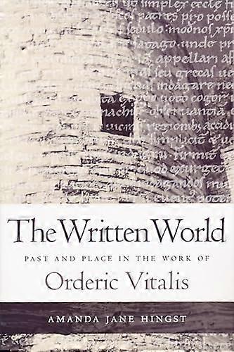 Written World: Past and Place in the Work of Orderic Vitalis