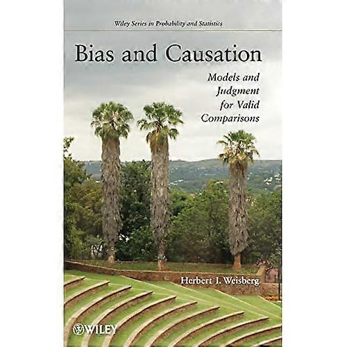 Bias and Causation: Models and Judgment for Valid Comparisons