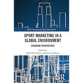 Sportmarketing in einem globalen Umfeld: Strategische Perspektiven (World Association for Sport Management Series)