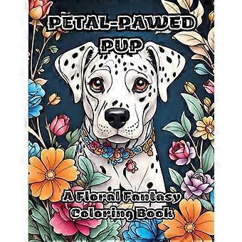 Petal-Pawed Pup : un livre de coloriage Floral Fantasy