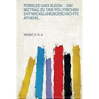 Perikles Und Kleon : Ein Beitrag Zu Der Politischen Entwickelungsgeschichte Athen