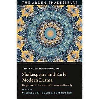 Ardenin käsikirja Shakespeare ja varhaismoderni draama: näkökulmia kulttuuriin, esitykseen ja identiteettiin (Arden Shakespeare Handbooks The)