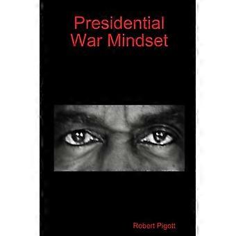 L’état d’esprit de guerre présidentiel