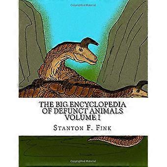 La Grande Enciclopedia degli Animali Defunti: Volume I (La Grande Enciclopedia degli Animali Defunti)