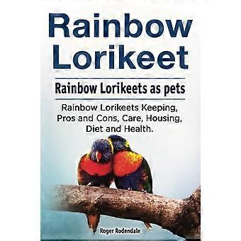Regenbogen-Loirkeet. Regenbogen-Loirkeets als Haustiere. Rainbow Loirkeets Haltung, Vor- und Nachteile, Pflege, Wohnen, Ernährung und Gesundheit.