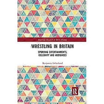 Wrestling In Britain Sporting Entertainments Celebrity And Audiences - Benjamin Litherland - Paperback - en Book