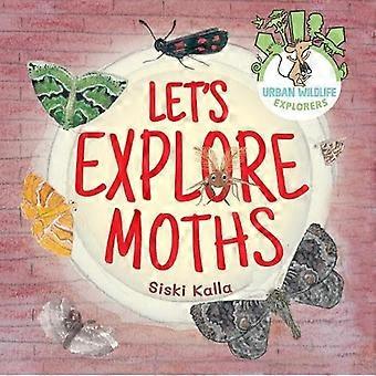 Let's Explore Moths: An Urban Wildlife Explorers Book