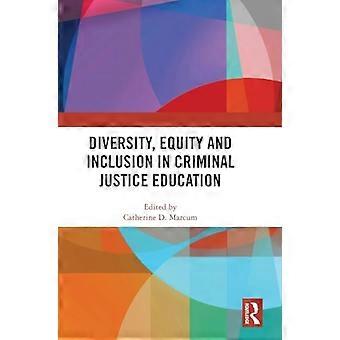 Diversity Equity and Inclusion in Criminal Justice Education