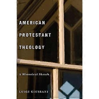 American Protestant Theology A Historical Sketch
