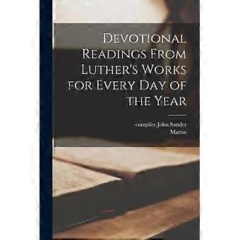 Devotional Readings From Luther's Works For Every Day Of The Year - Martin 1483-1546 Luther - Paperback - en Book