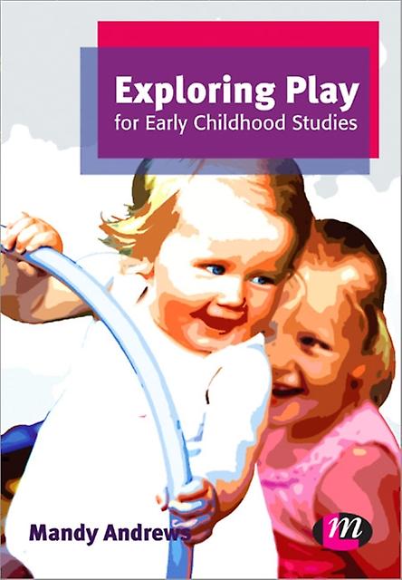 Exploring Play For Early Childhood Studies by Mandy Andrews Paperback