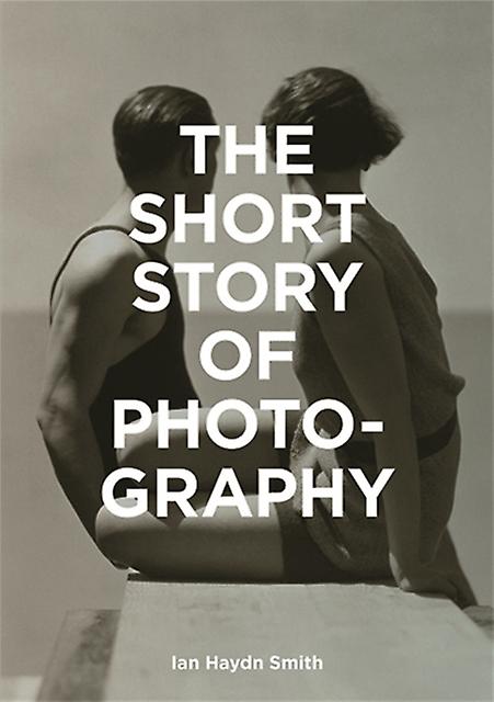 The Short Story Of Photography by Ian Haydn Smith Paperback