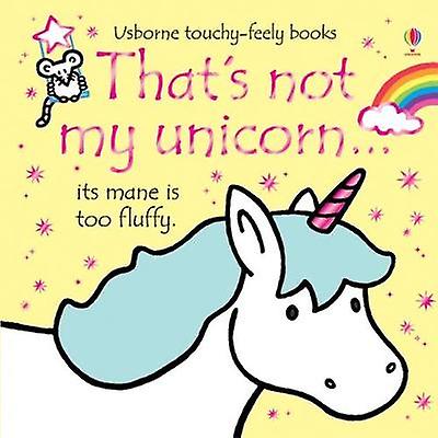 Thats Not My Unicorn. by Fiona Watt Paperback Book