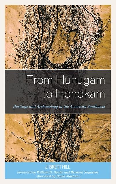From Huhugam To Hohokam by J. Brett Hill Paperback Book