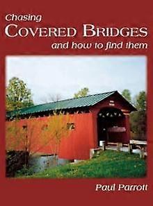 Chasing Covered Bridges by Paul Parrott Paperback Book