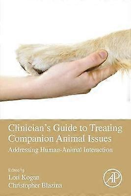 Clinician's Guide to Treating Companion Animal Issues