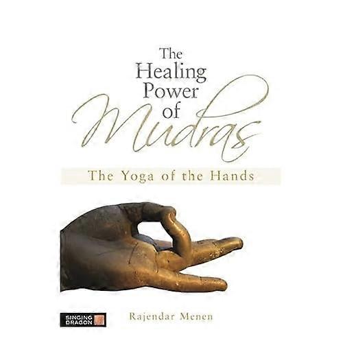 Die Heilkraft der Mudras: das Yoga der Hände