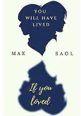 You will have lived if you loved