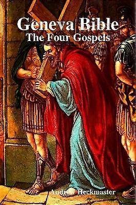 Geneva Bible: The Four Gospels