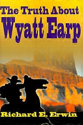 The Truth About Wyatt Earp