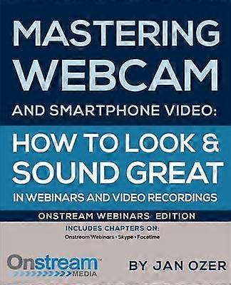 Mastering Webcam and Smartphone Video