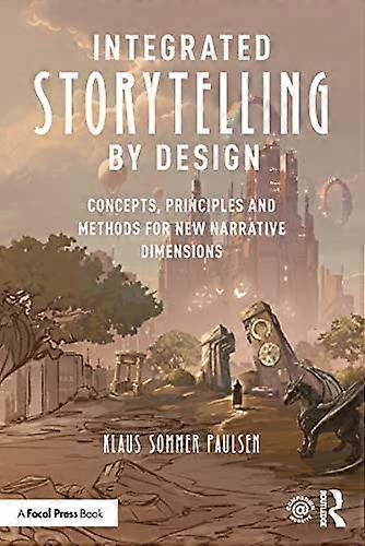 Integrated Storytelling by Design: Concepts Principles and Methods for New Narrative Dimensions
