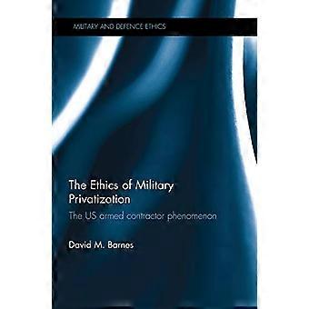 The Ethics of Military Privatization The US Armed Contractor Phenomenon