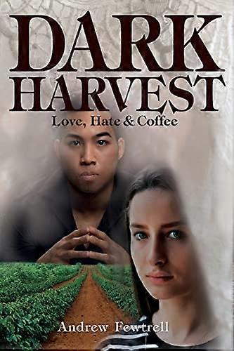 Dark Harvest : Love, Hate & Coffee