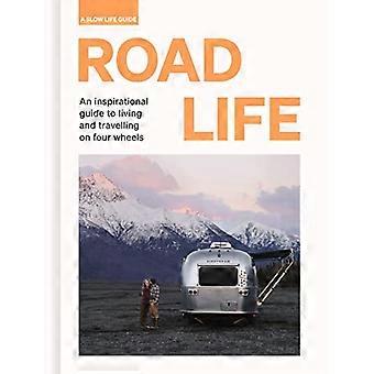 Road Life : Un guide inspirant pour vivre et voyager sur quatre roues (Slow Life Guides)