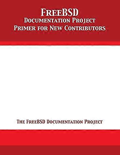 Freebsd Documentation Project Primer for New Contributors