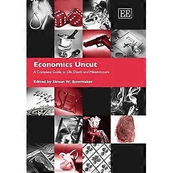 Nationalekonomi Uncut: En komplett Guide till livet, döden och våda