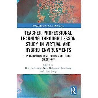 Teacher Professional Learning Through Lesson Study In Virtual And Hybrid Environ - Taylor & Francis Ltd