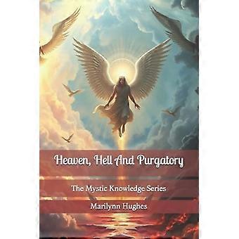 Heaven, Hell and Purgatory: The Mystic Knowledge Series