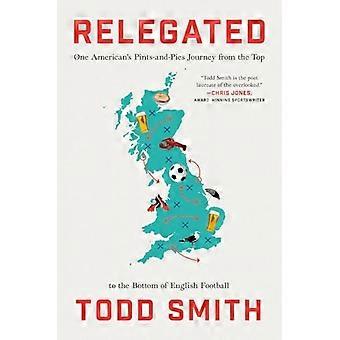 Descenso: El viaje de un estadounidense desde la cima hasta el fondo del fútbol inglés, entre pintas y pasteles.