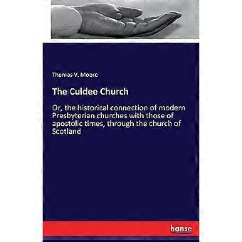 The Culdee Churchor The Historical Connection Of Modern Presbyterian Churches - Thomas V. Moore - Paperback - en Book