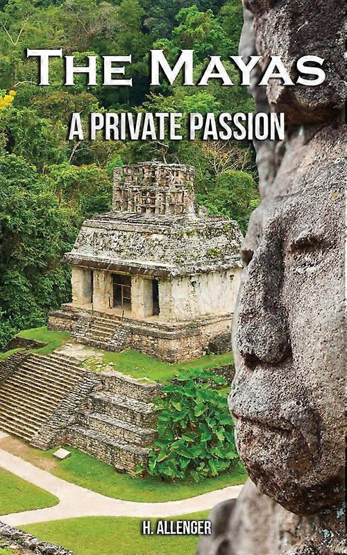 The Mayas A Private Passion