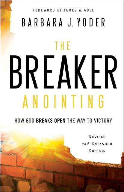 The Breaker Anointing How God Breaks Open The Way To Victory by Chuck Pierce Paperback Book