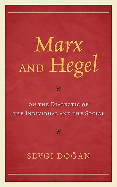 Marx And Hegel On The Dialectic Of The Individual And The Social by Sevgi Dogan Hardback Book