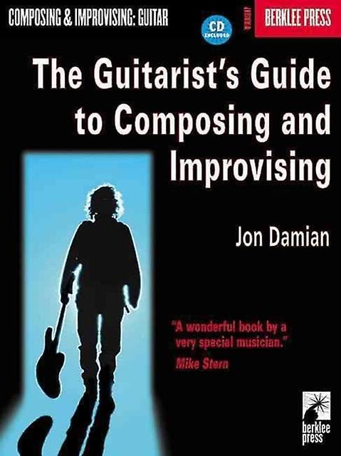 The Guitarists Guide To Composing And Improvising by Jon Damian Book Book