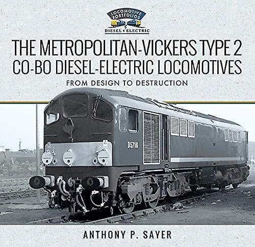 The Metropolitanvickers Type 2 Cobo Dieselelectric Locomotives by Anthony P Sayer Hardback Book