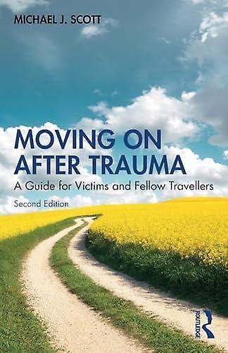Moving On After Trauma by Scott & Michael J. Consultant Psychologist & UK Paperback