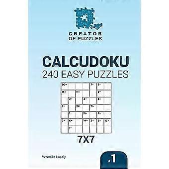 Creator Of Puzzles - Calcudoku 240 Easy Puzzles 7x7 Volume 1 - Veronika Localy