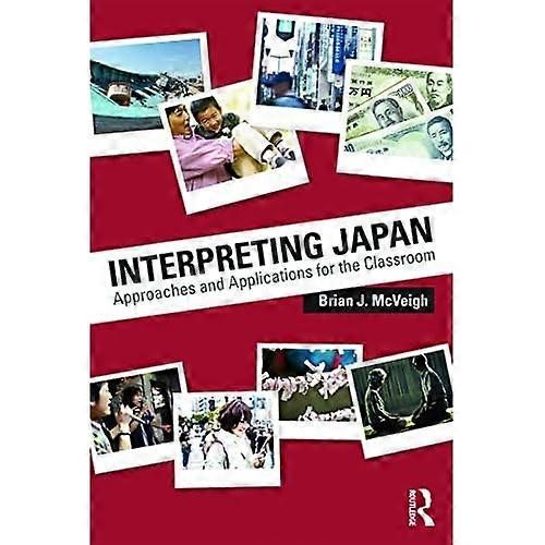 Interpreting Japan: Approaches and Applications for the Classroom