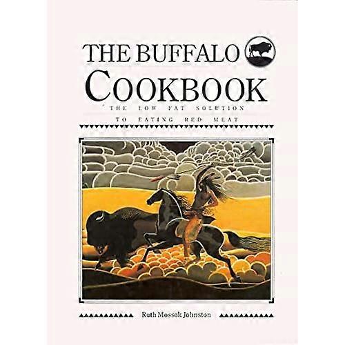 Buffalo Cookbook: The Low Fat Solution to Eating Red Meat