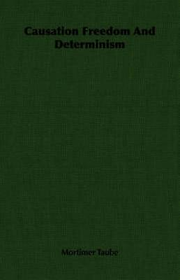 Causation Freedom And Determinism