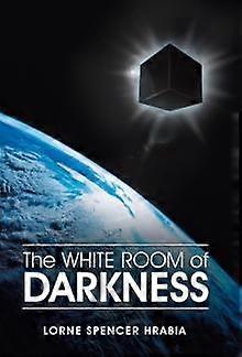 The White Room Of Darkness by Lorne Spencer Hrabia Hardback Book