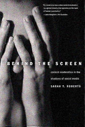 Behind the Screen: Content Moderation in the Shadows of Social Media