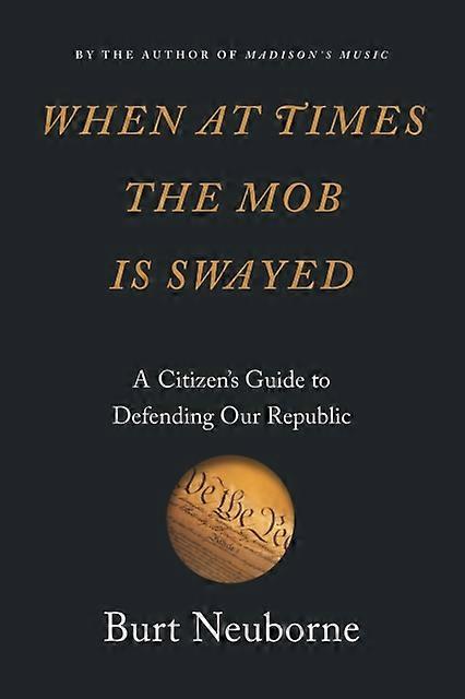 When At Times The Mob Is Swayed by Burt Neuborne Paperback Book